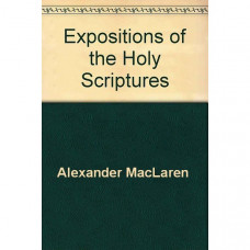 Expositions of Holy Scripture, MacLaren